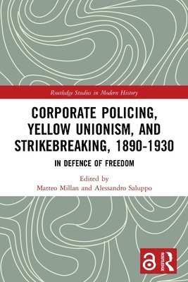 Corporate Policing, Yellow Unionism, and Strikebreaking, 1890-1930 1