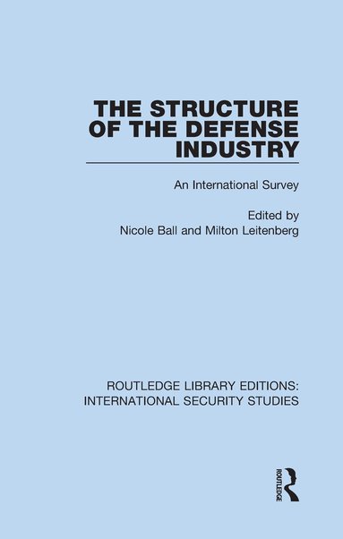 Nicole Ball, Milton Leitenberg - Structure of the Defense Industry, Inbunden