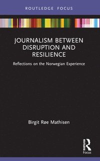 bokomslag Journalism Between Disruption and Resilience