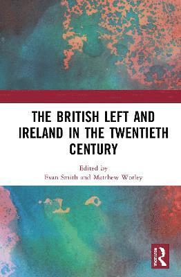 The British Left and Ireland in the Twentieth Century 1