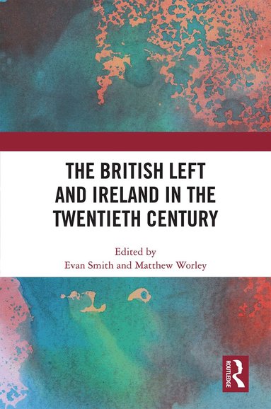 Evan Smith, Matthew Worley - British Left and Ireland in the Twentieth Century, Häftad