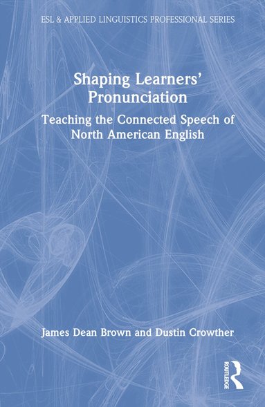 James Dean Brown, Dustin Crowther - Shaping Learners’ Pronunciation, Inbunden