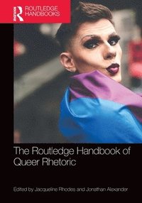 bokomslag The Routledge Handbook of Queer Rhetoric