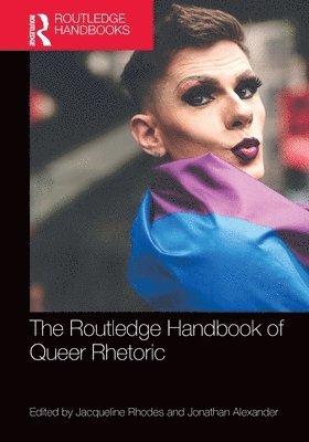 bokomslag The Routledge Handbook of Queer Rhetoric
