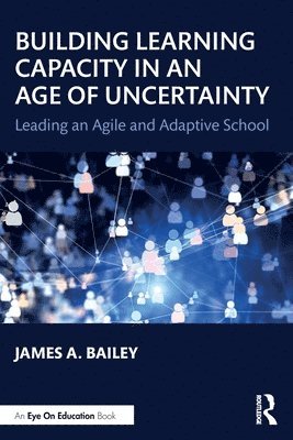 Building Learning Capacity in an Age of Uncertainty 1