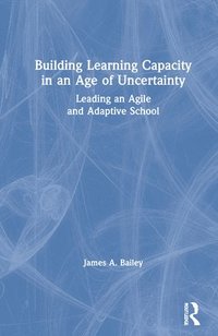 bokomslag Building Learning Capacity in an Age of Uncertainty