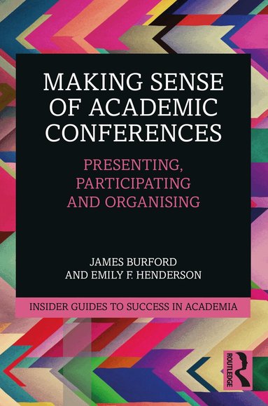 James Burford, Emily F. Henderson - Making Sense of Academic Conferences, Häftad