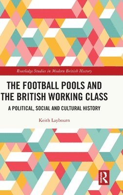Keith Laybourn - Football Pools and the British Working Class, Inbunden