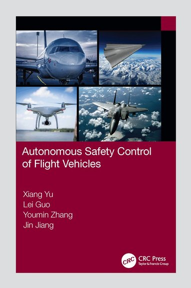 Xiang Yu, Lei Guo, Youmin Zhang, Jin Jiang - Autonomous Safety Control of Flight Vehicles, Häftad