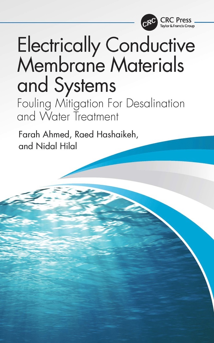 Farah Ahmed, Raed Hashaikeh, Nidal Hilal, UK) Hilal, Nidal (Research (CWATER), College of Engineering, Swansea University - Electrically Conductive Membrane Materials and Systems, Inbunden