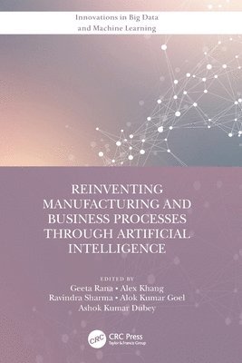 Reinventing Manufacturing and Business Processes Through Artificial Intelligence 1