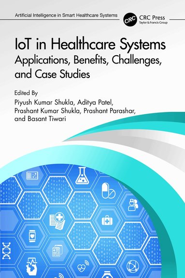 Piyush Kumar Shukla, Aditya Patel, Prashant Kumar Shukla, Prashant Parashar, Basant Tiwari - IoT in Healthcare Systems, Häftad