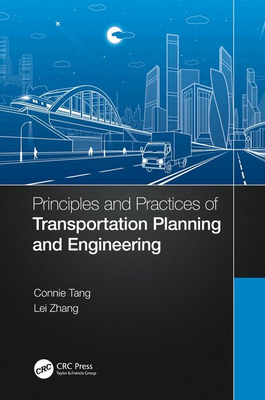 Connie Tang, Lei Zhang - Principles and Practices of Transportation Planning and Engineering, Inbunden
