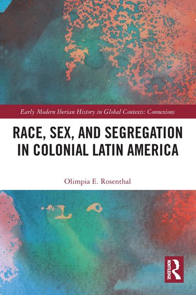 Olimpia Rosenthal - Race, Sex, and Segregation in Colonial Latin America, Häftad