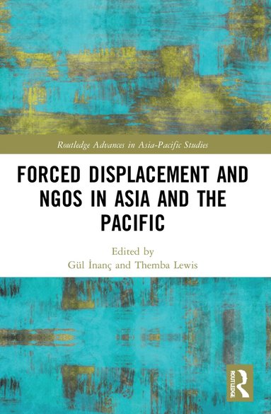 Gül İnanç, Themba Lewis - Forced Displacement and NGOs in Asia and the Pacific, Häftad