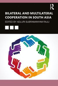 bokomslag Bilateral and Multilateral Cooperation in South Asia