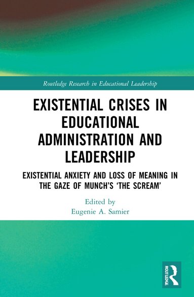 Eugenie A. Samier - Existential Crises in Educational Administration and Leadership, Häftad
