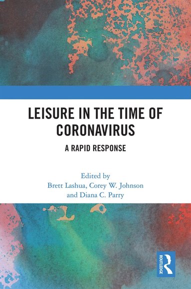 Brett Lashua, Corey W. Johnson, Diana C. Parry - Leisure in the Time of Coronavirus, Inbunden