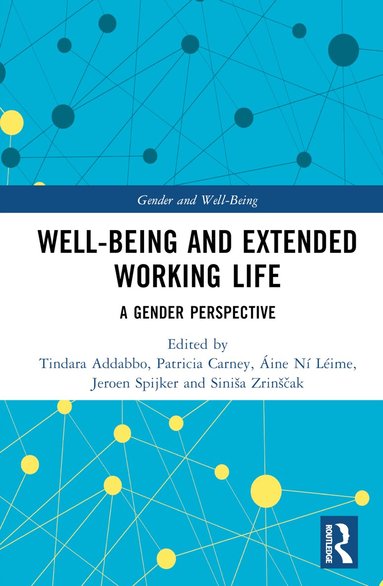Tindara Addabbo, Patricia Carney, Áine Ní Léime, Jeroen Spijker, Siniša Zrinščak - Well-Being and Extended Working Life, Inbunden