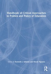 bokomslag Handbook of Critical Approaches to Politics and Policy of Education