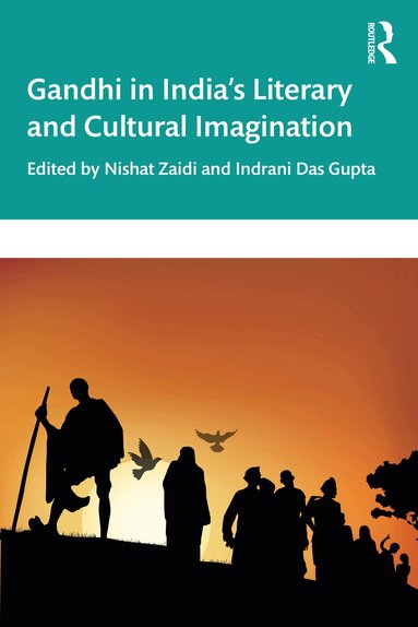 Nishat Zaidi, Indrani Das Gupta - Gandhi in India’s Literary and Cultural Imagination, Häftad
