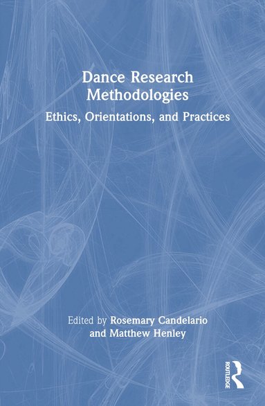 Rosemary Candelario, Matthew Henley - Dance Research Methodologies, Inbunden
