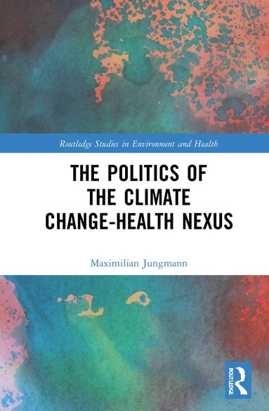 bokomslag Politics of the Climate Change-Health Nexus