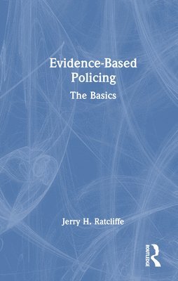 Jerry H. Ratcliffe, USA.) Ratcliffe, Jerry H. (Temple University - Evidence-Based Policing, Inbunden