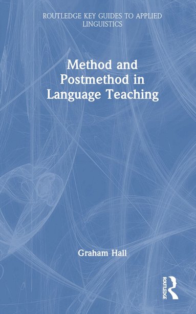 Graham Hall - Method and Postmethod in Language Teaching, Inbunden