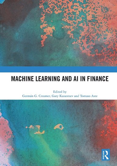 German Creamer, Gary Kazantsev, Tomaso Aste - Machine Learning and AI in Finance, Häftad