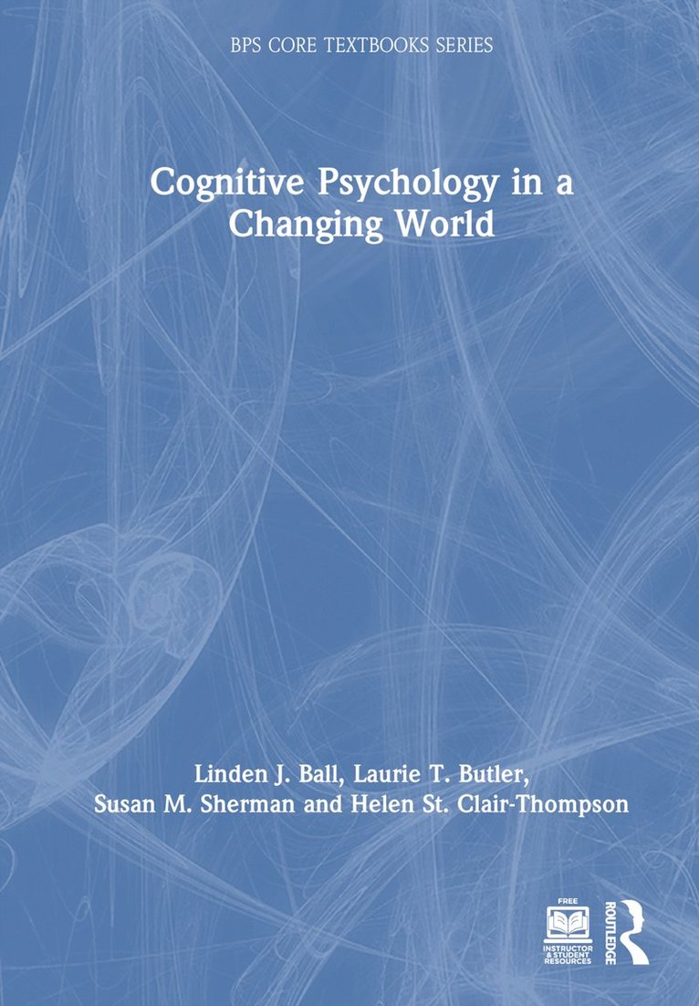 Linden J. Ball, Laurie T. Butler, Susan M. Sherman, Helen St Clair-Thompson - Cognitive Psychology in a Changing World, Inbunden