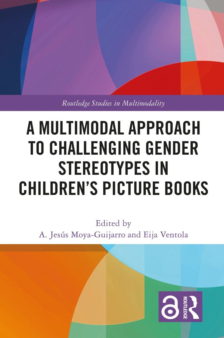 A. Jesús Moya-Guijarro, Eija Ventola, Spain) Moya-Guijarro, A. Jesus (University of Castilla-La Mancha, Finland) Ventola, Eija (Aalto University, Business School - Multimodal Approach to Challenging Gender Stereotypes in Children’s Picture Books, Häftad