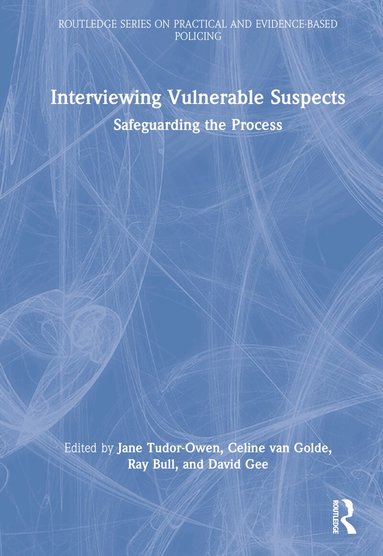 Jane Tudor-Owen, Celine van Golde, Ray Bull, David Gee - Interviewing Vulnerable Suspects, Inbunden