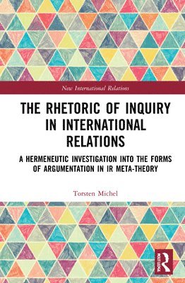 bokomslag The Rhetoric of Inquiry in International Relations