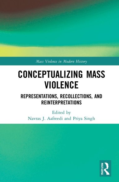 Navras J. Aafreedi, Priya Singh - Conceptualizing Mass Violence, Häftad