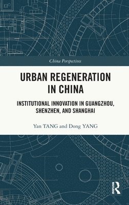 Yan Tang, Dong Yang - Urban Regeneration in China, Inbunden