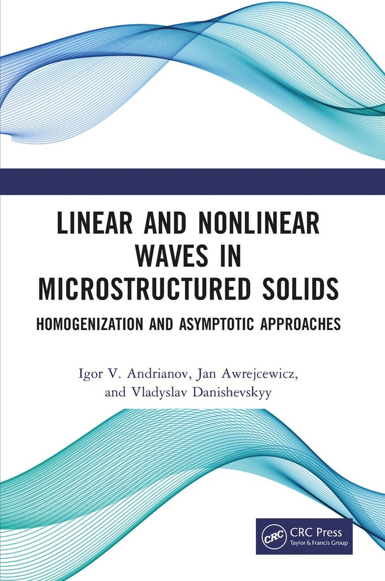 Igor V. Andrianov, Jan Awrejcewicz, Vladyslav Danishevskyy, Germany) Andrianov, Igor V. (RWTH Aachen, Poland) Awrejcewicz, Jan (Lodz University, Ukraine) Danishevskyy, Vladyslav (Prydniprovska State Academy - Linear and Nonlinear Waves in Microstructured Solids, Inbunden