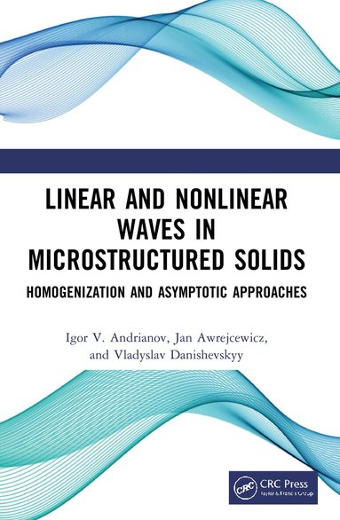 Igor V. Andrianov, Jan Awrejcewicz, Vladyslav Danishevskyy - Linear and Nonlinear Waves in Microstructured Solids, Häftad