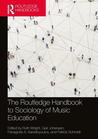 Ruth Wright, Geir Johansen, Panagiotis A. Kanellopoulos, Patrick Schmidt - Routledge Handbook to Sociology of Music Education, Häftad