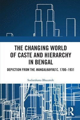 The Changing World of Caste and Hierarchy in Bengal 1