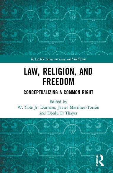 W. Cole Durham, Jr., Javier Martínez-Torrón, Donlu D Thayer - Law, Religion, and Freedom, Häftad