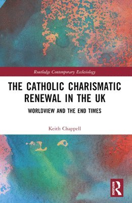 bokomslag The Catholic Charismatic Renewal in the UK