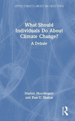 Marion Hourdequin, Dan C. Shahar, USA.) Hourdequin, Marion (Colorado College, USA) Shahar, Dan C. (University of New Orleans - What Should Individuals Do about Climate Change?, Inbunden