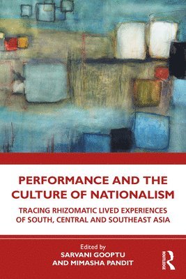 Sarvani Gooptu, Mimasha Pandit, India) Pandit, Mimasha (Mankar College, Purba Bardhaman, West Bengal - Performance and the Culture of Nationalism, Häftad