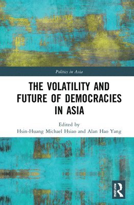 bokomslag The Volatility and Future of Democracies in Asia