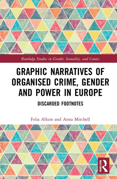Felia Allum, Anna Mitchell - Graphic Narratives of Organised Crime, Gender and Power in Europe, Häftad