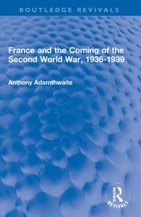 bokomslag France and the Coming of the Second World War, 1936-1939