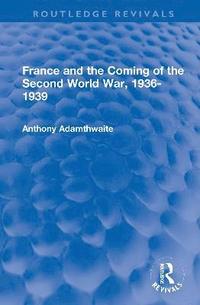 bokomslag France and the Coming of the Second World War, 1936-1939