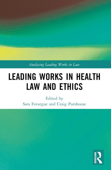 Sara Fovargue, Craig Purshouse - Leading Works in Health Law and Ethics, Häftad