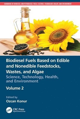 Ozcan Konur - Biodiesel Fuels Based on Edible and Nonedible Feedstocks, Wastes, and Algae, Häftad
